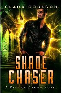 Shade Chaser: A City of Crows Novel