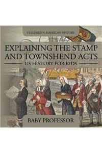 Explaining the Stamp and Townshend Acts - US History for Kids Children's American History