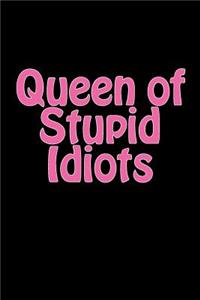 Queen of Stupid Idiots