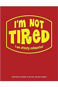 I'm Not Tired