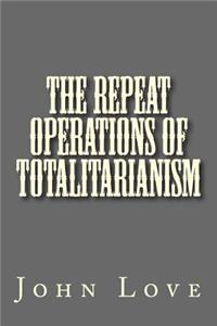 The Repeat Operations of Totalitarianism