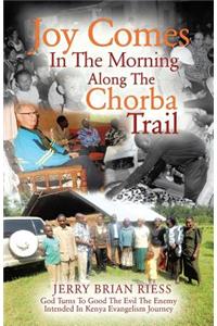 Joy Comes In The Morning Along The Chorba Trail