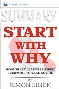 Start With Why: How Great Leaders Inspire Everyone to Take Action