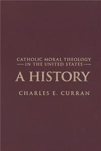 Catholic Moral Theology in the United States