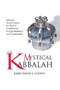 The Mystical Kabbalah: Judaism's Ancient System for Mystical Enlightenment Through Meditation and Contemplation