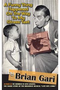 A Funny Thing Happened on the Way to My Stress Test (hardback)