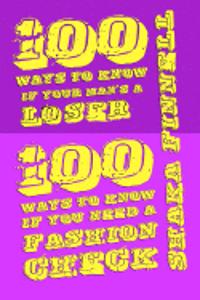 100 Ways to Know If Your Man's Loser/ 100 Ways to Know If You Need a Fashion Check