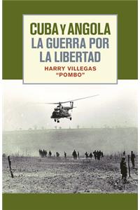 Cuba Y Angola La Guerra Por La Libertad
