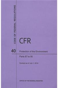 Code of Federal Regulations Title 40, Protection of Environment, Parts 87-95, 2014