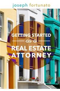 Getting Started as a Real Estate Attorney