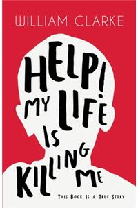 Help! My Life Is Killing Me