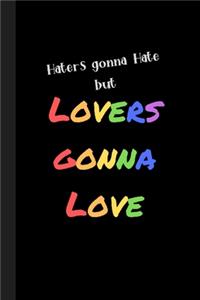 Haters Gonna Hate but Lovers Gonna Love