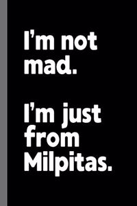 I'm not mad. I'm just from Milpitas.: A Fun Composition Book for a Native Milpitas, California CA Resident and Sports Fan