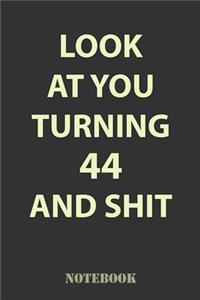 Look At You Turning 44 and Shit