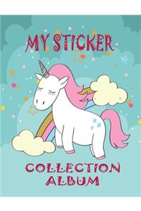 My Sticker Collection Album: Favorite Stickers Collecting Book for Kids, Keeping Activity and Create Imaging Ideas Notebook With Letter Large Size with Unicorn Theme Cover ( For