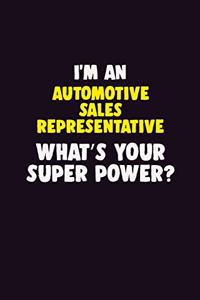 I'M An Automotive Sales Representative, What's Your Super Power?