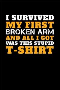 I Survived My First Broken Arm and All I Got Was this Stupid T-Shirt