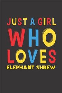 Just A Girl Who Loves Elephant Shrew