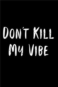 Don't Kill My Vibe