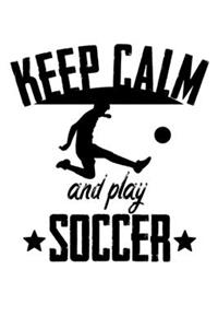 Keep Calm And Play Soccer