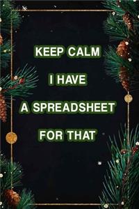 Keep Calm I Have A Spreadsheet For That