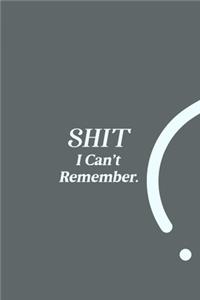 SHIT I Can't Remember.