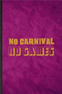 No Carnival No Games