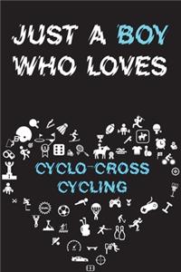 Just A Boy Who Loves CYCLO-CROSS CYCLING Notebook
