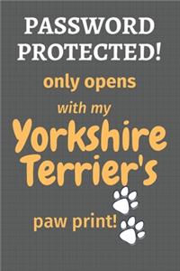 Password Protected! only opens with my Yorkshire Terrier's paw print!