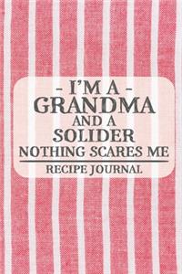 I'm a Grandma and a Solider Nothing Scares Me Recipe Journal