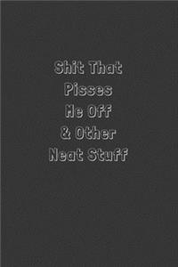 Shit That Pisses Me Off & Other Neat Stuff
