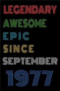 Legendary Awesome Epic Since September 1977 Notebook Birthday Gift For Women/Men/Boss/Coworkers/Colleagues/Students/Friends.