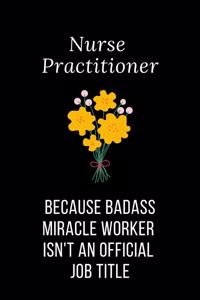 Nurse Practitioner Because Badass Miracle Worker Isn't An Official Job Title