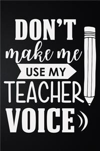 Don't Make Me Use My Teacher Voice