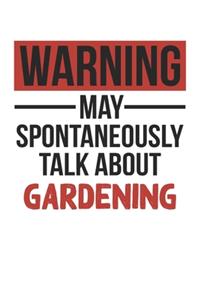 Warning May Spontaneously Talk About GARDENING Notebook GARDENING Lovers OBSESSION Notebook A beautiful