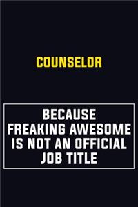 Counselor Because Freaking Awesome Is Not An Official Job Title