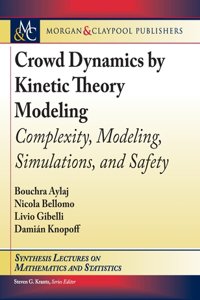 Crowd Dynamics by Kinetic Theory Modeling: Complexity, Modeling, Simulations, and Safety