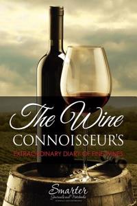 The Wine Connoisseur's Extraordinary Diary of Fine Wines