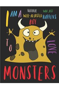 I Am a Normal Well-Adjusted Boy Who Just Happens to Love Monsters