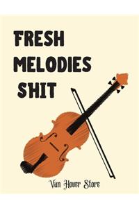 Fresh melodies SHIT