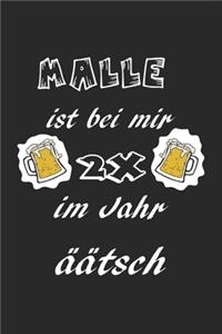 Malle ist bei mir 2x im Jahr, äätsch