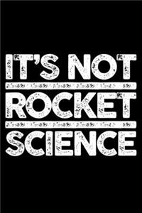 I'ts Not Rocket Science