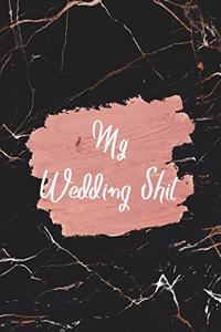 My Wedding Shit: Beautiful Black Marble Wedding Notebook / Funny Journal to write in Notes Engagement gift for Her