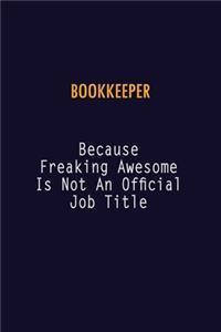 Bookkeeper Because Freaking Awesome is not An Official Job Title