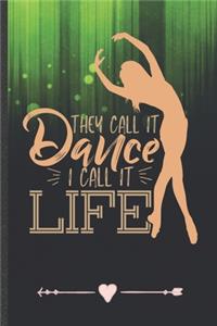 They Call It Dance I Call It Life