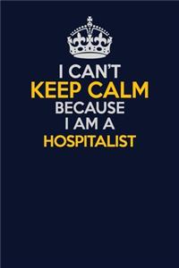 I Can't Keep Calm Because I Am A Hospitalist