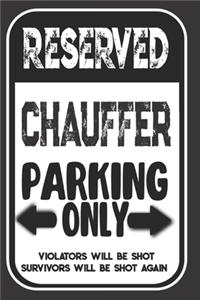 Reserved Chauffer Parking Only. Violators Will Be Shot. Survivors Will Be Shot Again
