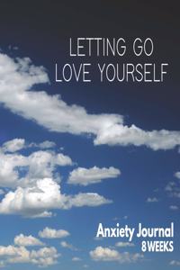 Letting Go Love Yoursefl - Anxiety Journal - 8 Weeks
