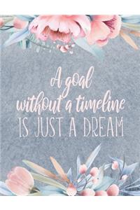 A Goal Without A Timeline Is Just A Dream