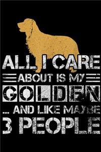 all I care about is my golden ? and like maybe 3 people